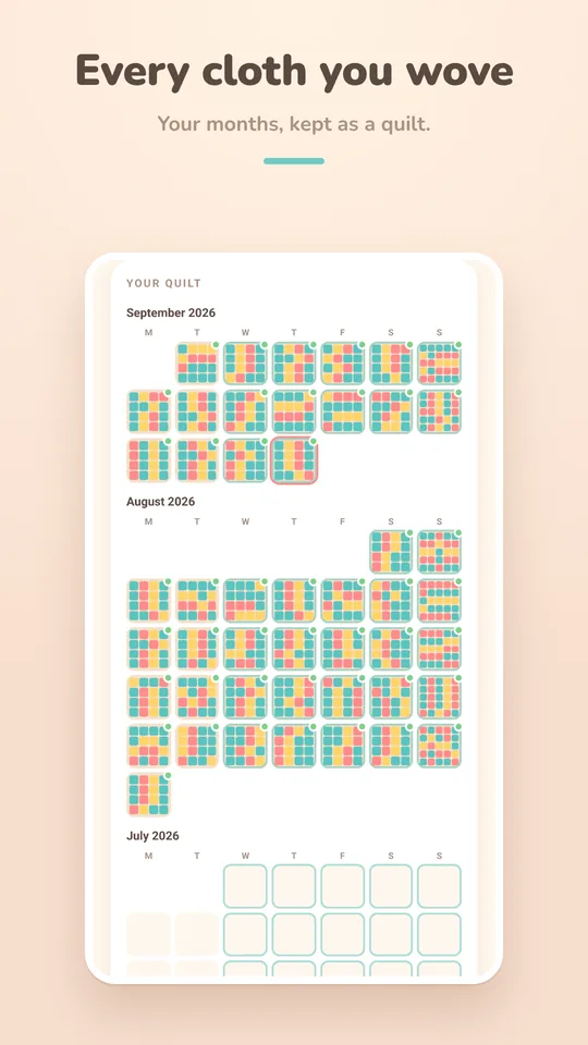 Every cloth you wove, kept month by month as a quilt.